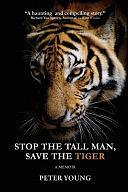 Stop the Tall Man, Save the Tiger: A Memoir by Peter Young