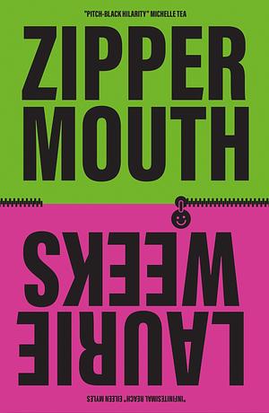 Zipper Mouth by Laurie Weeks