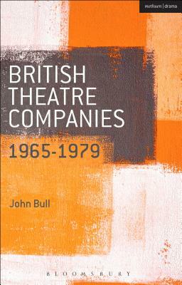 British Theatre Companies: 1965-1979: Cast, the People Show, Portable Theatre, Pip Simmons Theatre Group, Welfare State International, 7:84 Theatre Co by John Bull