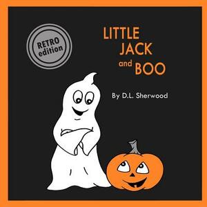 Little Jack & Boo (Retro Edition) by D. L. Sherwood
