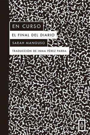 En curso: El final del diario by Sarah Manguso