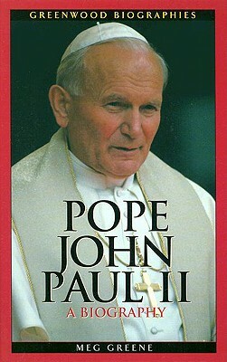 Pope John Paul II: A Biography by Meg Greene