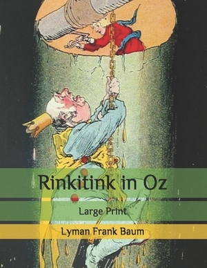 Rinkitink in Oz: Large Print by L. Frank Baum