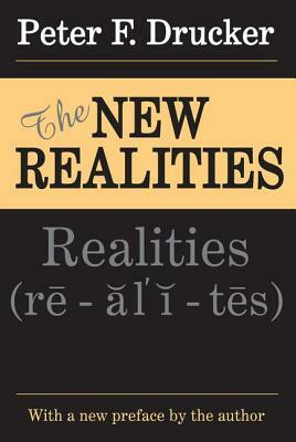 The New Realities by Peter F. Drucker