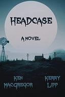 Headcase by Kerry Lipp, Ken MacGregor