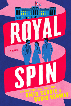 Royal Spin by Robin Benway, Omid Scobie