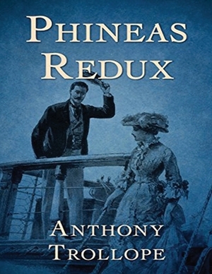 Phineas Redux (Annotated) by Anthony Trollope