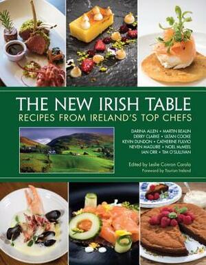 The New Irish Table: Recipes from Ireland's Top Chefs by Leslie Conron Carola