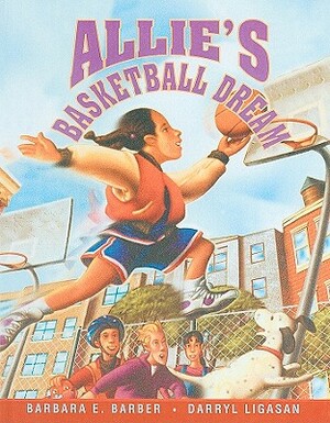 Allie's Basketball Dream by Barbara E. Barber