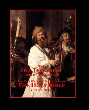 The Holy Bible - Vol. 3 - The Old Testament: as Translated by John Wycliffe by John Wycliffe, Roy a. Sites M. L. a.