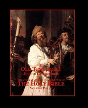 The Holy Bible - Vol. 3 - The Old Testament: as Translated by John Wycliffe by Roy a. Sites M. L. a., John Wycliffe