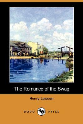 The Romance of the Swag (Dodo Press) by Henry Lawson