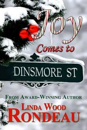 Joy Comes to Dinsmore Street by Linda Wood Rondeau
