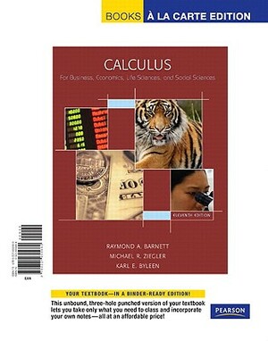 Calculus for Business, Economics, Life Sciences & Social Sciences, Books a la Carte Edition by Raymond A. Barnett, Karl E. Byleen, Michael R. Ziegler