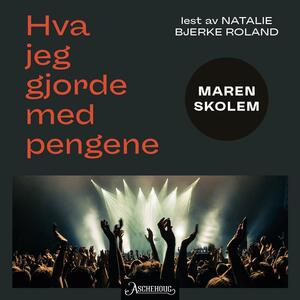 Hva jeg gjorde med pengene by Maren Skolem