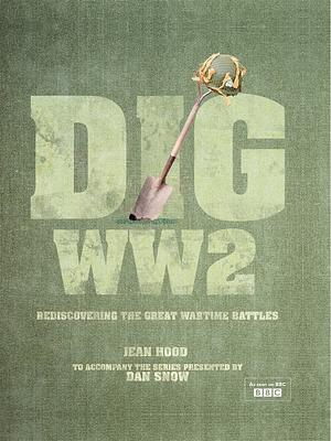 Dig WW2 by Jean Hood