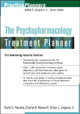 The Psychopharmacology Treatment Planner by Charles B. Nemeroff, Arthur E. Jongsma Jr., David C. Purselle