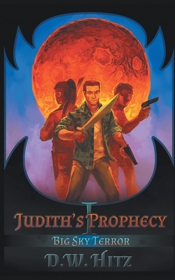 Judith's Prophecy by D. W. Hitz
