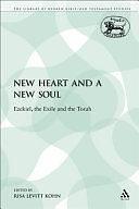 A New Heart and a New Soul: Ezekiel, the Exile and the Torah by Risa Levitt Kohn