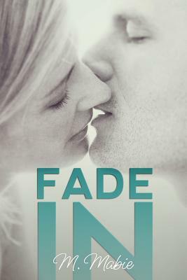 Fade In by M. Mabie