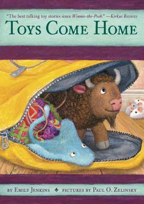 Toys Come Home: Being the Early Experiences of an Intelligent Stingray, a Brave Buffalo, and a Brand-New Someone Called Plastic by Emily Jenkins