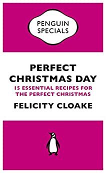 Perfect Christmas Day by Felicity Cloake