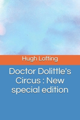 Doctor Dolittle's Circus: New special edition by Hugh Lofting