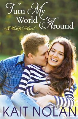 Turn My World Around: A Small Town Southern Romance by Kait Nolan