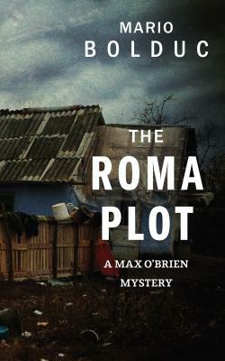 The Roma Plot: A Max O'Brien Mystery by Mario Bolduc