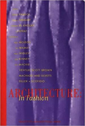 Architecture in Fashion by P. Singley, Paulette Singley, Z. Efrat, R. El-Khoury, Mark Wigley, Zvi Efrat, Rodolphe El-Khoury