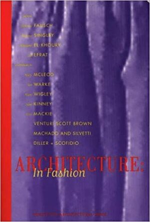 Architecture in Fashion by P. Singley, Z. Efrat, Zvi Efrat, Mark Wigley, Paulette Singley, Rodolphe El-Khoury, R. El-Khoury