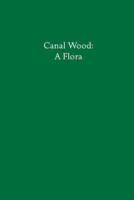 Canal Wood: A Flora by Roc Sandford