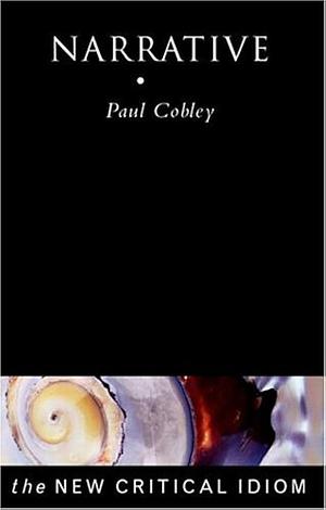 The new critical idiom: Narrative by Paul Cobley