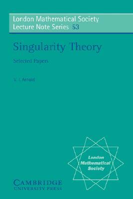 Singularity Theory by V. I. Arnold