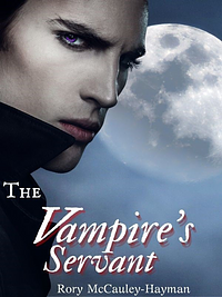 The Vampire's Servant by Rory McCauley-Hayman