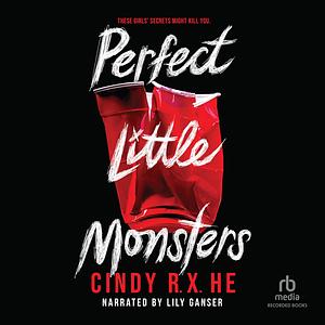 Perfect Little Monsters by Cindy R.X. He