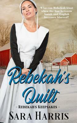 Rebekah's Quilt by Sara Harris