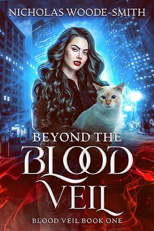 Beyond the Blood Veil by Nicholas Woode-Smith