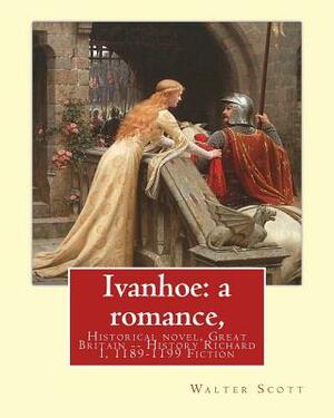 Ivanhoe: a romance, By: Walter Scott, (illustrated) Historical novel: chivalric romance edited By: Porter Lander MacClintock(Bo by Walter Scott, C.E. Brock, Porter Lander MacClintock