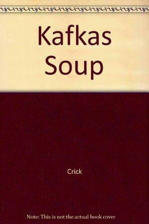 Kafka's Soup: A Complete History of World Literature in 14 Recipes by Mark Crick