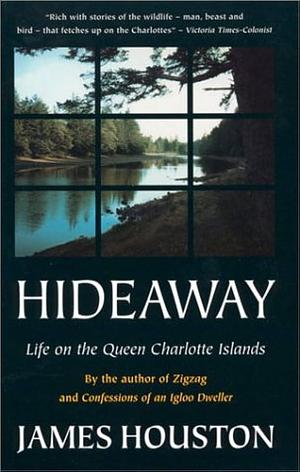 Hideaway: Life on the Queen Charlotte Islands by James Houston