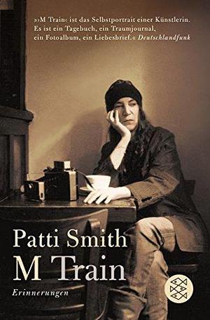 M Train: Erinnerungen by Patti Smith, Patti Smith