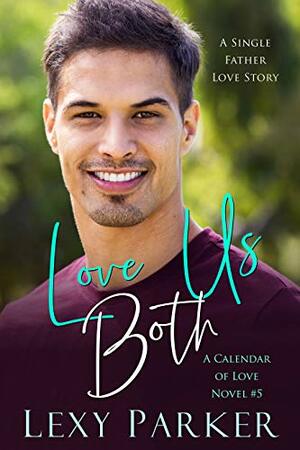 Love Us Both (A Calendar of Love Novel Book 5) by Lexy Parker