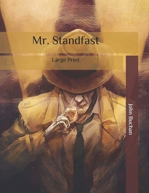 Mr. Standfast: Large Print by John Buchan