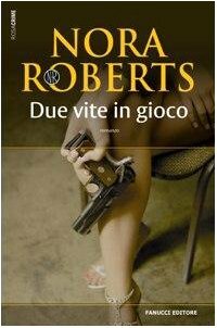 Due vite in gioco by Nora Roberts