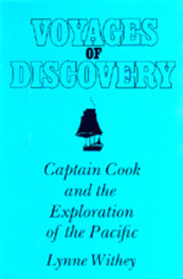 Voyages of Discovery: Captain Cook and the Exploration of the Pacific by Lynne Withey