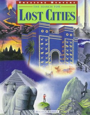 The Search for Lost Cities by Nicola Barber