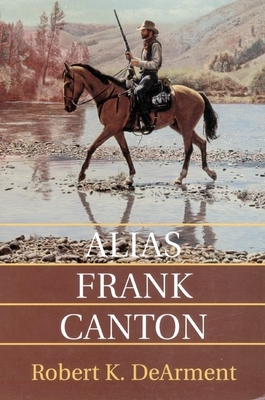 Alias Frank Canton by Robert K. Dearment