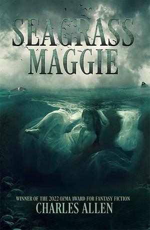 Seagrass Maggie: Book I of the Seagrass Maggie Trilogy by Charles Allen