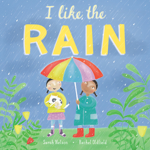 I Like the Rain by Sarah Nelson